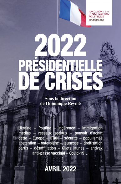Fondation pour l’Innovation Politique : 2022, présidentielle de crises
